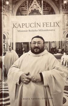 Kniha: Kapucín Felix + CD - Misionár božieho milosrdenstva - Pišta Vandal Chrappa