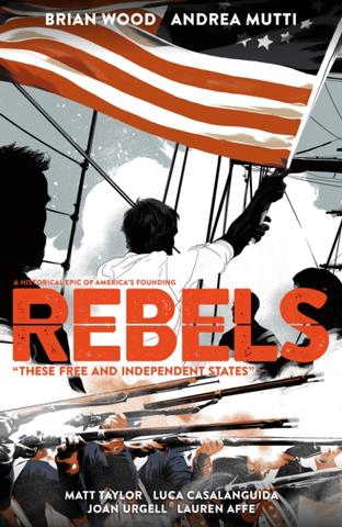 Kniha: Rebels These Free and Independent States - Brian Wood