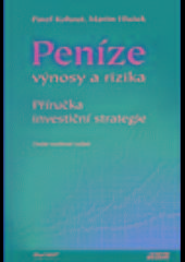 Kniha: Peníze,výnosy a rizika 2. vydání - 2. vydanie - Martin Hlušek; Pavel Kohout