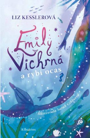 Kniha: Emily Vichrná a rybí ocas - 1. vydanie - Liz Kesslerová