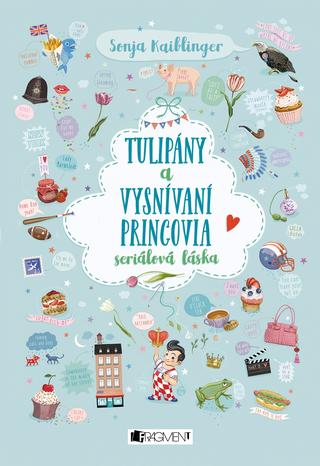 Kniha: Tulipány a vysnívaní princovia - Seriálová láska 3 - 1. vydanie - Sonja Kaiblingerová