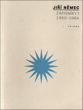 Kniha: Zápisníky I - 1960 - 1964 - 1. vydanie - Jiří Němec