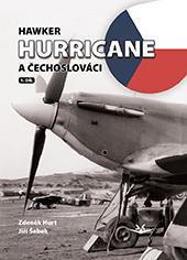 Kniha: Hawker Hurricane a Čechoslováci - 1. vydanie - Zdeněk Hurt
