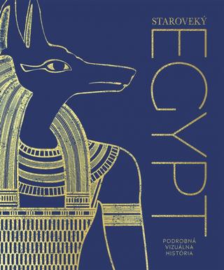 Kniha: Staroveký Egypt: Podrobná vizuálna história - Podrobná vizuálna história - 1. vydanie