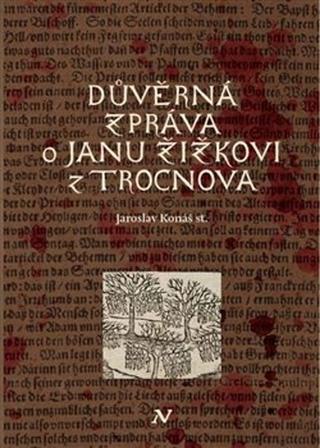 Kniha: Důvěrná zpráva o Janu Žižkovi z Trocnova - Jaroslav Konáš