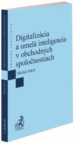 Kniha: Digitalizácia a umelá inteligencia v obchodných spoločnostiach - Michal Sokol