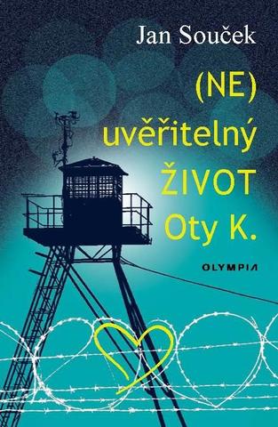 Kniha: (NE)uvěřitelný život Oty K. - 1. vydanie - Jan Souček