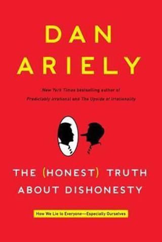 Kniha: The Honest Truth about Dishonesty : How We Lie to Everyone--Especially Ourselves - 1. vydanie - Dan Ariely