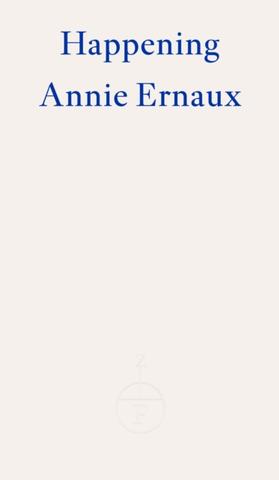 Kniha: Happening - WINNER OF THE 2022 NOBEL PRIZE IN LITERATURE - Annie Ernaux