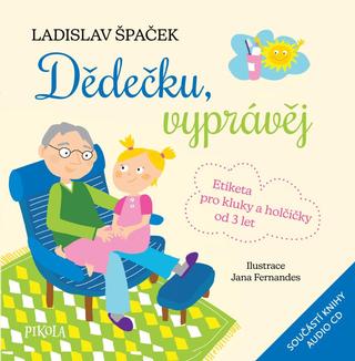 Kniha: Dědečku, vyprávěj - Etiketa pro kluky a holčičky od 3 let - 2. vydanie - Ladislav Špaček
