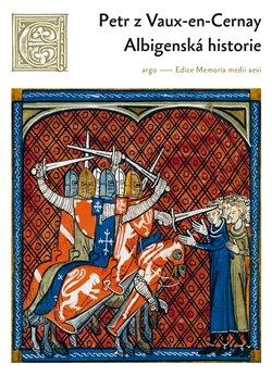 Kniha: Albigenská historie - Petr z Vaux en Cernay