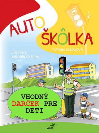 Kniha: Autoškôlka - Tatiana Dunajová; Antonín Šplíchal