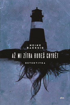Kniha: Až mi zítra budeš chybět - Detektivka - 1. vydanie - Heine Bakkeid