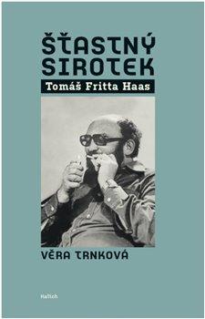 Kniha: Šťastný sirotek Tomáš Fritta Haas - Tomáš Fritta Haas - 1. vydanie - Věra Trnková