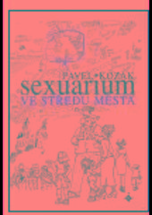 Kniha: Sexuárium ve středu města - Pavel Kozák