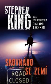 Kniha: Srovnáno se zemí - Pod pseudonymem Richard Bachman - Stephen King