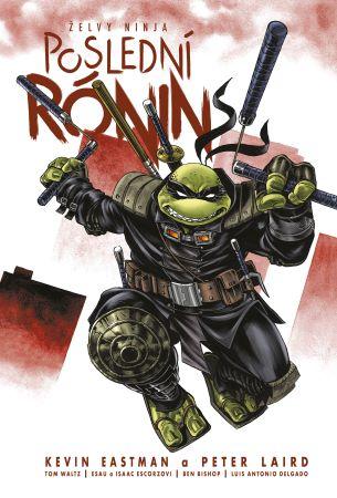 Kniha: Želvy ninja: Poslední rónin (2. upravené vydání) - Kevin Eastman