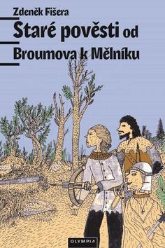 Kniha: Staré pověsti od Broumova k Mělníku - 1. vydanie - Zdeněk Fišera