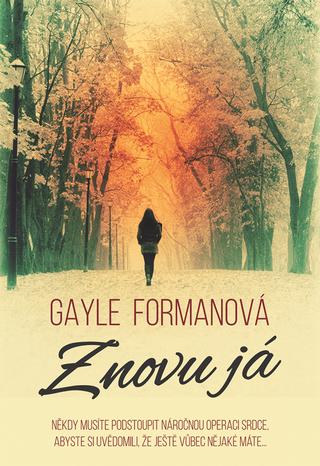Kniha: Znovu já - 1. vydanie - Gayle Formanová