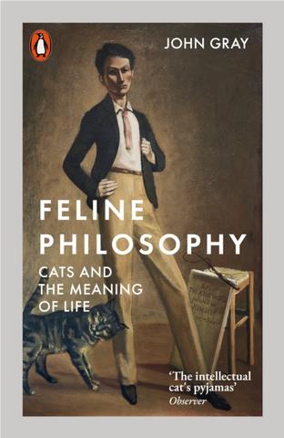 Kniha: Feline Philosophy - 1. vydanie - John Gray