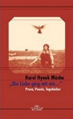 Kniha: Die Liebe ging mit mir ... - 1. vydanie - Karel Hynek Mácha