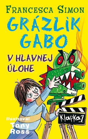 Kniha: Grázlik Gabo v hlavnej úlohe - Francesca Simon