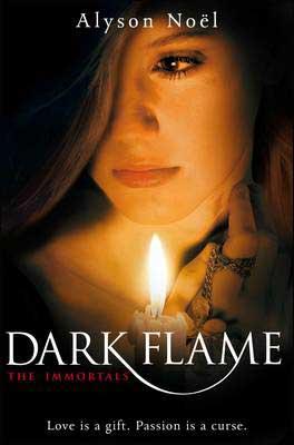 Kniha: The Immortals: Dark Flame - Alyson Noël