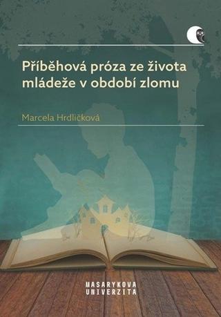 Kniha: Příběhová próza ze života mládeže v období zlomu - 1. vydanie - Marcela Hrdličková