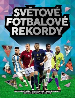 Kniha: Světové fotbalové rekordy 2023 - 1. vydanie - Keir Radnedge