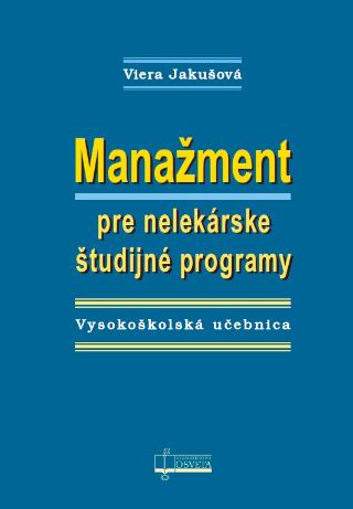 Kniha: Manažment pre nelekárske študijné programy - Vysokoškolská učebnica - Viera Jakušová