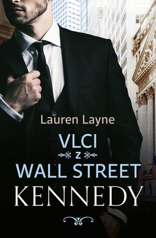 Kniha: Vlci z Wall Street Kennedy - Vlci z Wall Street 3 - 1. vydanie - Lauren Layne