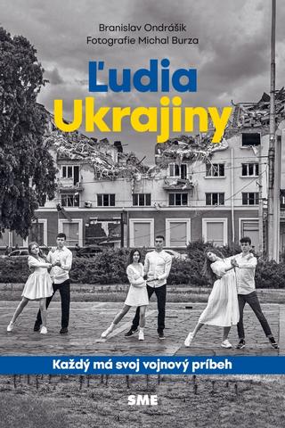 Kniha: Ľudia Ukrajiny (Každý má svoj vojnový príbeh) - 1. vydanie - Branislav Ondrášik