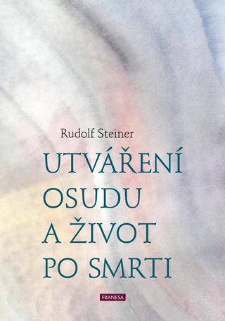 Kniha: Utváření osudu a život po smrti - 1. vydanie - Rudolf Steiner