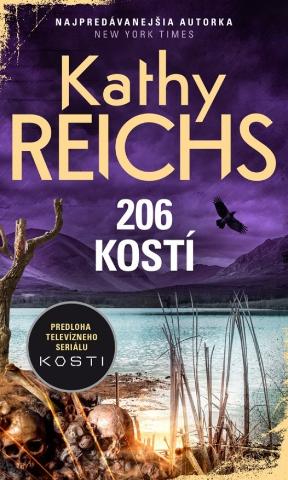 Kniha: 206 kostí - Predloha televízneho seriálu KOSTI - 1. vydanie - Kathy Reichs