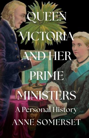 Kniha: Queen Victoria and her Prime Ministers - Anne Somerset