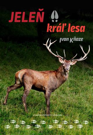 Kniha: Jeleň – kráľ lesa - Ivan Kňaze