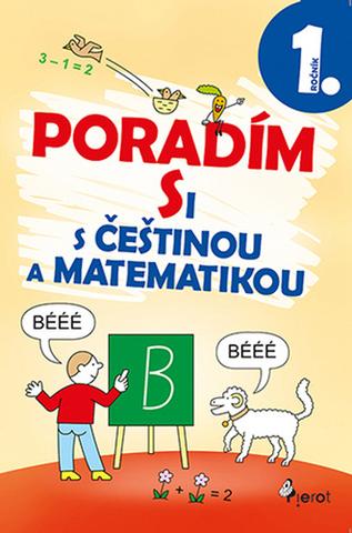 Kniha: Poradím si s češtinou a matematikou 1. ročník - Iva Nováková