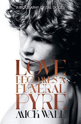 Kniha: Love Becomes a Funeral Pyre - Mick Wall