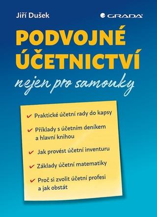 Kniha: Podvojné účetnictví nejen pro samouky - 1. vydanie - Jiří Dušek