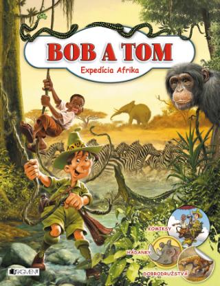 Kniha: Bob a Tom Expedícia Afrika - 1. vydanie - Tibor Szendrei
