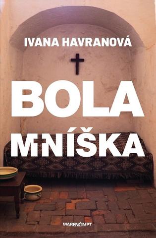 Kniha: Bola mníška - Ivana Havranová