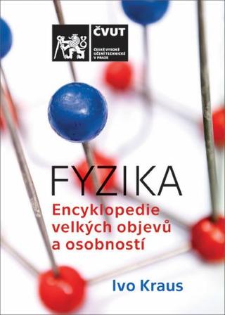 Kniha: Fyzika - Encyklopedie velkých objevů a osobností - Ivo Kraus