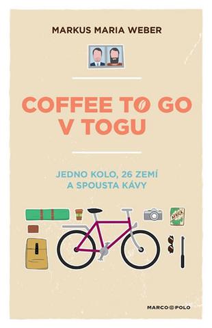Kniha: Coffee to go v Togu - Jedno kolo, 26 zemí a spousta kávy - Jedno kolo, 26 zemí a spousta kávy - 1. vydanie - Maria Weber Markus