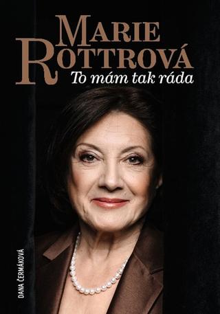 Kniha: Marie Rottrová - To mám tak ráda - Dana Čermáková