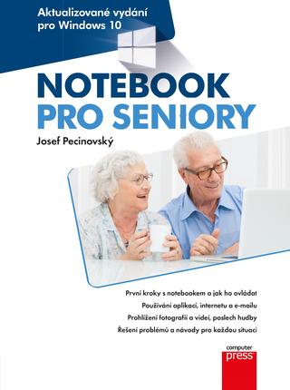 Kniha: Notebook pro seniory: Aktualizované vydání pro Windows 10 - Aktualizované vydání - 1. vydanie - Josef Pecinovský