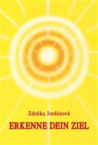Kniha: Erkenne dein Ziel - 1. vydanie - Zdeňka Jordánová