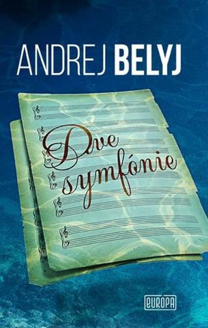 Kniha: Dve symfónie - 1. vydanie - Andrej Belyj; Eva Maliti Fraňová