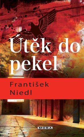 Kniha: Útěk do pekel - 3. vydanie - František Niedl