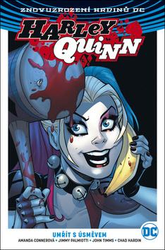 Kniha: Harley Quinn 1 Umřít s úsměvem - Znovuzrození hrdinů DC - 1. vydanie - Jimmy Palmiotti; John Timms; Amanda Conner; Chad Hardin