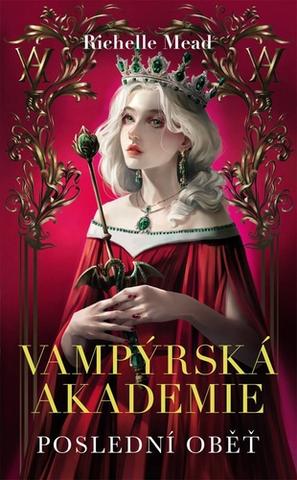 Kniha: Vampýrská akademie 6 Poslední oběť - Vampýrská akademie (6.díl) - 1. vydanie - Richelle Mead